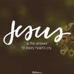 Jesus is the Answer to Every Heart's Cry