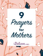 9 Prayers for Mothers