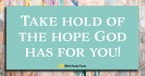 How to Have Hope in Difficult Circumstances (Romans 15:13) - Your Daily Bible Verse - June 9