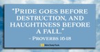 Pride Brings Failure; Humility Lifts You Up (Proverbs 16:18) - Your Daily Bible Verse - July 12