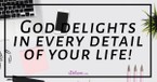 God Delights in Every Detail of Your Life - iBelieve Truth: A Devotional for Women - November 23