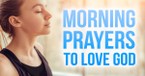 Morning Prayers to Love God with Heart, Soul and Mind