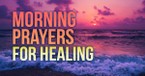 Start Your Day with Healing of the Body, Heart, and Soul