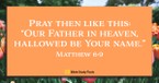 If God Is Sovereign, Why Should We Pray? (Matthew 6:9)  - Your Daily Bible Verse - June 30