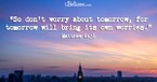 A Prayer to Not Worry about Tomorrow - Your Daily Prayer - February 7