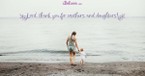 A Prayer for Moms & Daughters - Your Daily Prayer - May 8