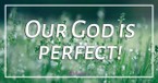 God’s Faithfulness Is Perfect - iBelieve Truth: A Devotional for Women - March 16