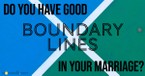 Setting Boundary Lines in Marriage - Crosswalk Couples Devotional - March 29