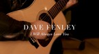  Unique Cover Of “I Will Always Love You” By Dave Fenley - Inspirational Videos
