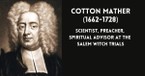 Cotton Mather: Witch Trial Advisor and Puritan Preacher