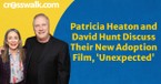 Patricia Heaton and David Hunt Talk Faith, Life and Their Adoption Film Unexpected