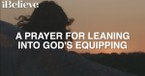 A Prayer for Leaning Into God's Equipping