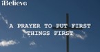 A Prayer to Put First Things First