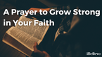 A Prayer to Grow Strong in Our Faith