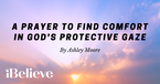 A Prayer to Find Comfort in God's Protective Gaze