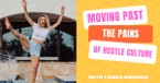 How to Move Past the Pains of Hustle Culture