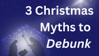 3 Christmas Myths to Debunk with the Bible