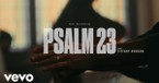 'Psalm 23' Phil Wickham Official Music Video with Tiffany Hudson