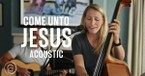 ‘Come Unto Jesus’ Acoustic Version Keith Kristyn Getty, Laura Story, Jordan Kauflin