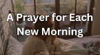 A Prayer for Each New Morning