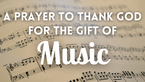 A Prayer to Thank God for the Gift of Music | Your Daily Prayer