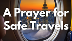A Prayer for Safe Travels