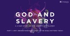 Why Understanding Slavery in the Bible Matters Today