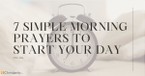 7 Uplifting Morning Prayers to Start Your Day 