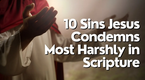 10 Sins Jesus Condemns Most Harshly in Scripture