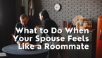 What to Do When Your Spouse Feels Like a Roommate