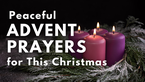 Peaceful Advent Prayers for this Christmas 🎄🙏