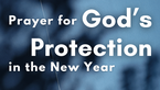 Prayer for God's Protection in the New Year | Your Daily Prayer