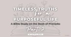 Embracing Wisdom Leads to a Life of Peace and Purpose - A Bible Study on the Book of Proverbs, Part 2