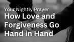 How Love and Forgiveness Go Hand in Hand | Your Nightly Prayer