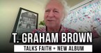 T. Graham Brown on Faith, “Wine Into Water,” and a Lifetime of Country, Gospel & Blues