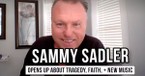 Country Artist Sammy Sadler Opens Up about Tragedy, Faith, and His Road Back to Music