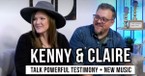 Kenny & Claire Share Inspiring Journey from Crisis to Calling through Worship Music
