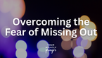 Overcoming the FOMO | Your Nightly Prayer