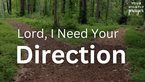 Lord, I Need Your Direction | Your Nightly Prayer