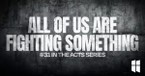 All of Us Are Battling Something | Pastor Shane Idleman