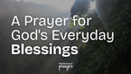 A Prayer for God's Everyday Blessings | Your Daily Prayer