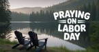 A Labor Day Prayer