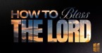 How To Bless The Lord | Pastor Shane Idleman