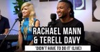 Rachael Mann and Terell Davy | 'Didn't Have to Do It' (LIVE)