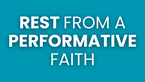 Rest from a Performative Faith | Your Nightly Prayer