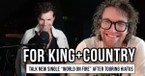 After Touring Hiatus, for KING + COUNTRY Return with New Single “World on Fire” 