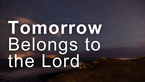 Tomorrow Belongs to the Lord | Your Nightly Prayer