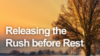 Releasing the Rush before Rest | Your Nightly Prayer