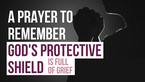 A Prayer to Remember God's Protective Shield Around Us | Your Daily Prayer