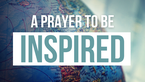A Prayer to Be Inspired by Awe Around the World | Your Daily Prayer